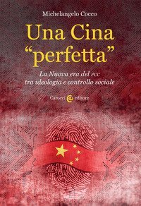 Una Cina &laquo;perfetta&raquo;. La Nuova era del PCC tra ideologia e controllo sociale