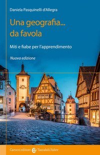 Una geografia... Da favola. Miti e fiabe per l'apprendimento