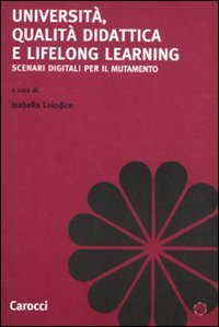 Universit&agrave;, qualit&agrave; didattica e lifelong learning - Scenari digitali per il mutamento