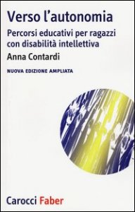 Verso l'autonomia. Percorsi educativi per ragazzi con disabilit&agrave; intellettiva