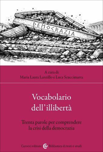 Vocabolario dell'illibert&agrave;. Trenta parole per comprendere la crisi della democrazia