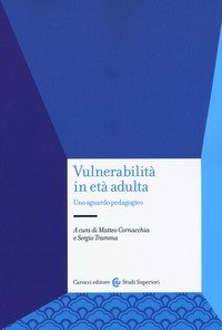 Vulnerabilit&agrave; in et&agrave; adulta. Uno sguardo pedagogico