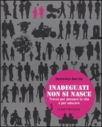 Inadeguati non si nasce - Tracce per pensare la vita e per educare