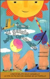 Luna di gelato sole caramello - La vita ha pi&ugrave; sapore insieme a un fratello