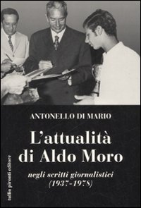 L'attualit&agrave; di Aldo Moro negli scritti giornalistici (1937-1978)