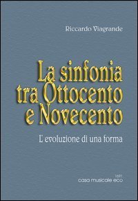 Le forme musicali. Vol. 1: La sinfonia tra Ottocento e Novecento. - La sinfonia tra Ottocento e Novecento