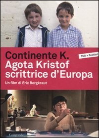 Continente K. Agota Kristof scrittrice d'Europa. DVD