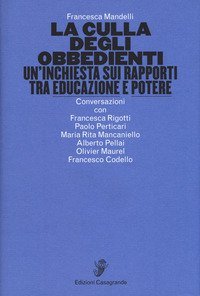 La culla degli obbedienti. Un'inchiesta sui rapporti tra educazione e potere