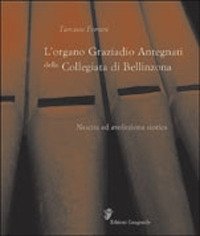L'organo Graziadio Antegnati della Collegiata di Bellinzona