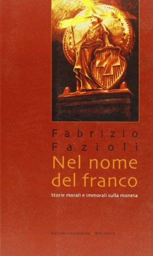Nel nome del franco. Storie morali e immorali sulla moneta