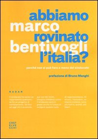 Abbiamo rovinato l'Italia? Perch&eacute; non si pu&ograve; fare a meno del sindacato