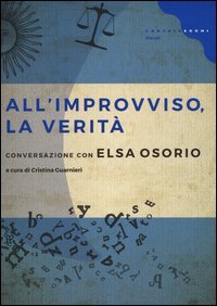 All'improvviso, la verit&agrave;. Conversazione con Elsa Osorio