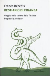 Bestiario di finanza. Viaggio nella savana della finanza fra prede e predatori