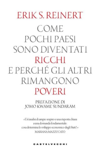 Come pochi paesi sono diventati ricchi e perch&eacute; gli altri rimangono poveri