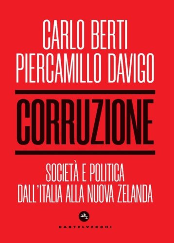 Corruzione. Societ&agrave; e politica dall'Italia alla Nuova Zelanda