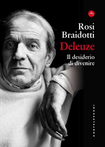 Deleuze. Il desiderio di divenire