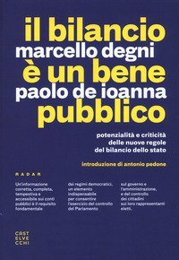 Il bilancio &egrave; un bene pubblico. Potenzialit&agrave; e criticit&agrave; delle nuove regole del bilancio dello Stato