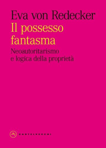 Il possesso fantasma. Neoautoritarismo e logica della propriet&agrave;