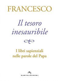 Il tesoro inesauribile. I libri sapienziali nelle parole del papa