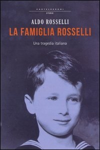 La famiglia Rosselli. Una tragedia italiana