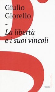 La libert&agrave; e i suoi vincoli