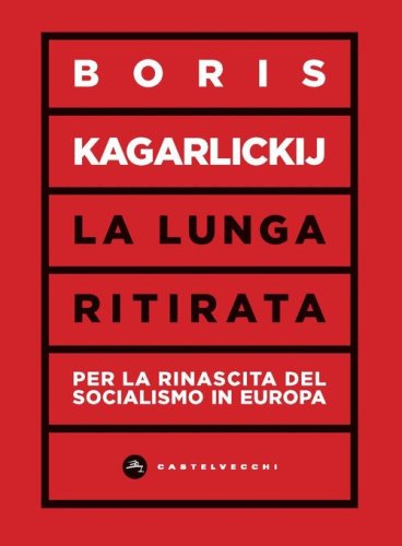 La lunga ritirata. Per la rinascita del socialismo in Europa
