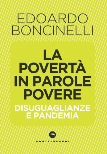 La povert&agrave; in parole povere. Disuguaglianze e pandemia