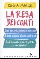 La resa dei conti. La pi&ugrave; grave crisi finanziaria di tutti i tempi. Le dirette conseguenze sul nostro modello di vita. Perch&eacute; &egrave; accaduto, di chi &egrave; la colpa...