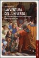 L'avventura dell'universo. Da Aristotele alla teoria dei quanti e oltre: una storia senza fine
