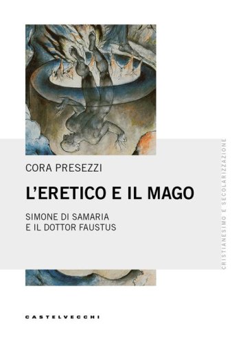 L'eretico e il mago. Simone di Samaria e il dottor Faustus
