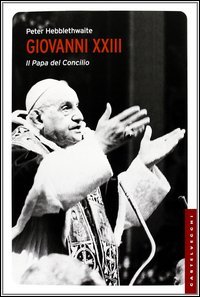 Papa Giovanni XXIII - Il papa del Concilio