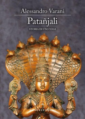 Pata&ntilde;jali. Storia di uno yogi