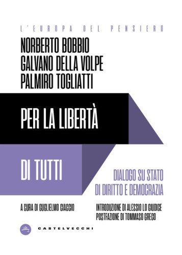 Per la libert&agrave; di tutti. Dialogo su Stato di diritto e democrazia