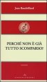 Perch&eacute; non &egrave; gi&agrave; tutto scomparso?