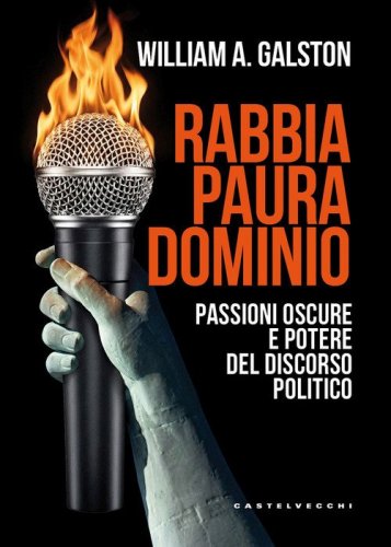 Rabbia, paura, dominio. Passioni oscure e potere del discorso politico
