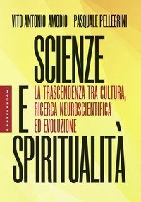 Scienze e spiritualit&agrave;. La trascendenza tra cultura, ricerca neuroscientifica ed evoluzione