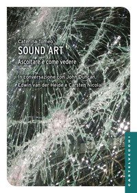 Sound art. Ascoltare &egrave; come vedere