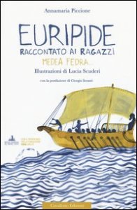 Euripide raccontato ai ragazzi. Medea, Fedra...
