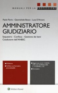 Amministratore giudiziario. Sequestro, confisca, gestione dei beni, coadiutore dell'ANBSC
