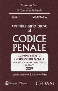 Commentario breve al codice penale. Complemento giurisprudenziale. Edizione per prove concorsuali ed esami 2019