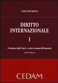 Diritto internazionale. Vol. 1: Il sistema degli Stati e i valori comuni dell'umanit&agrave;. - Il sistema degli Stati e i valori comuni dell'umanit&agrave;