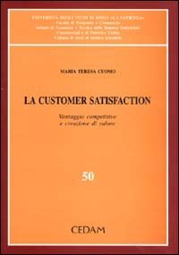 La customer satisfaction. Vantaggio competitivo e creazione di valore