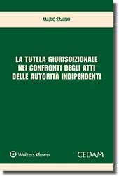 La tutela giurisdizionale nei confronti degli atti delle autorit&agrave; indipendenti