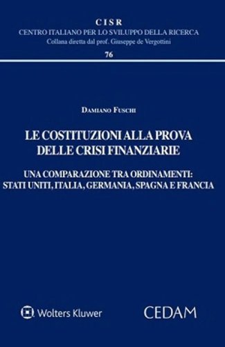 Le costituzioni alla prova delle crisi finanziarie. Una comparazione tra ordinamenti. Stati uniti, Italia, Germania, Spagna e Francia