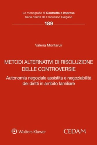 Metodi alternativi di risoluzione delle controversie. Autonomia negoziale assistita e negoziabilità dei diritti in ambito familiare