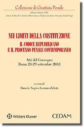 Nei limiti della Costituzione. Il codice repubblicano e il processo penale contemporaneo. Atti del Convegno (Roma 28-29 settembre 2018)