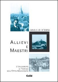 Allievi e maestri - L'Università di Torino nell'Otto-Novecento