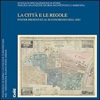 La citt&agrave; e le regole - Poster presentati al 3&deg; Congresso dell'AISU. Con CD-ROM