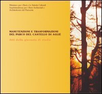 Manutenzioni e trasformazioni del parco del castello di Agli&egrave; - Atti della Giornata di studio
