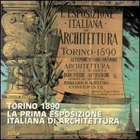 Torino 1890 - La prima esposizione italiana di architettura